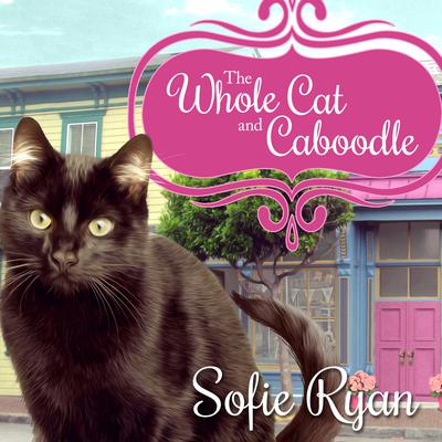 The Whole Cat and Caboodle Audiobook, by Sofie Ryan