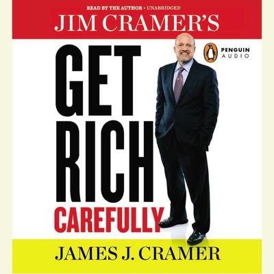 Jim Cramer's Get Rich Carefully Audiobook, by 