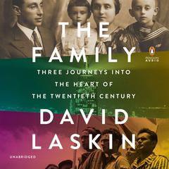 The Family: Three Journeys into the Heart of the Twentieth Century Audiobook, by David Laskin