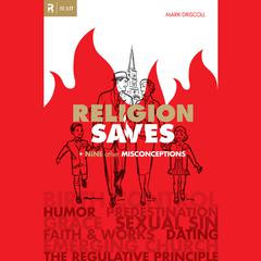 Religion Saves: And Nine Other Misconceptions Audiobook, by Mark Driscoll