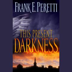 This Present Darkness Audiobook, by Frank E. Peretti