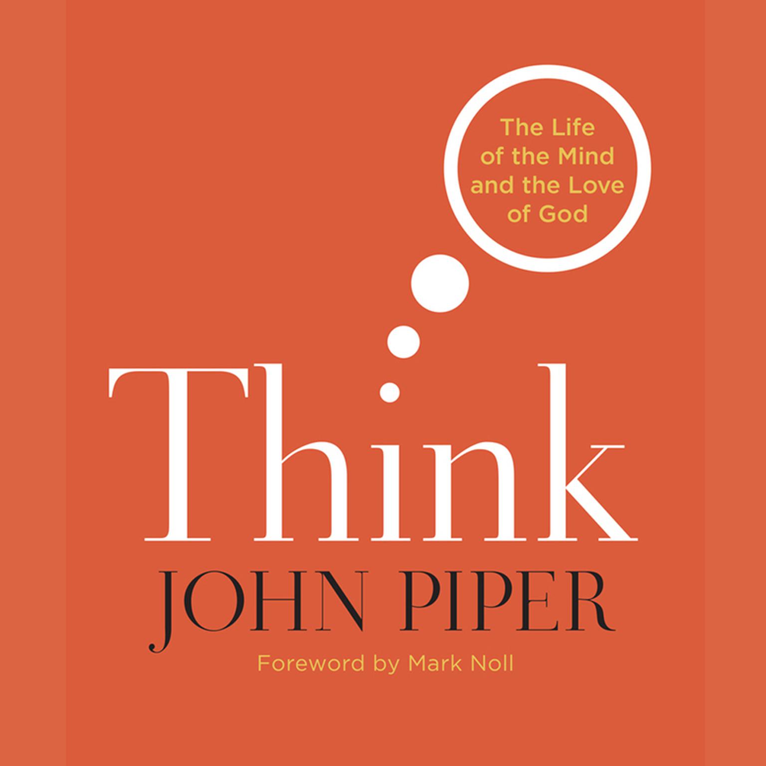 Think: The Life of the Mind and the Love of God Audiobook, by John Piper