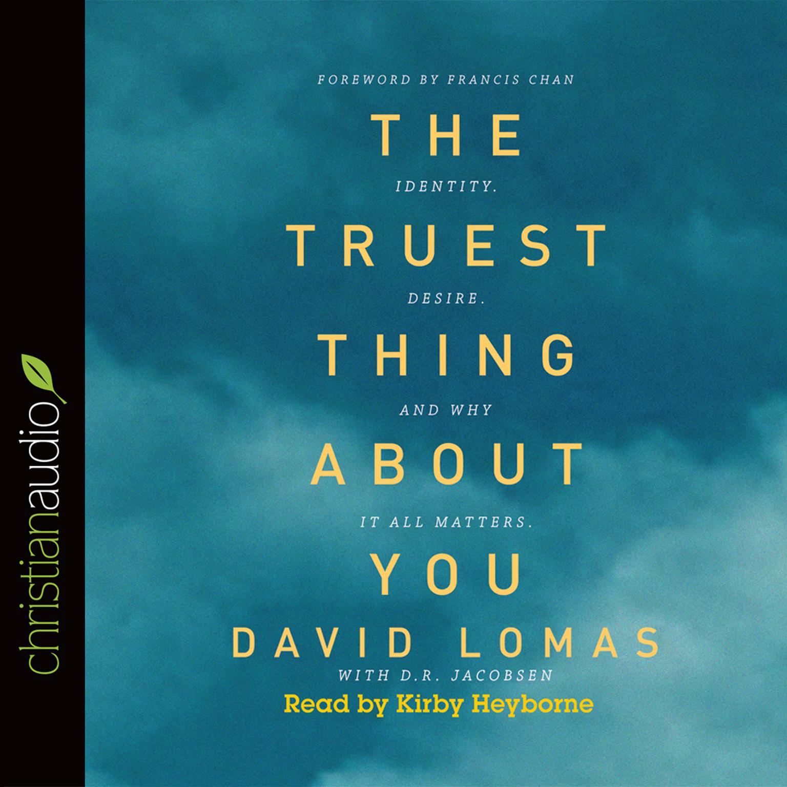 Truest Thing about You: Identity, Desire, and Why It All Matters Audiobook, by David Lomas