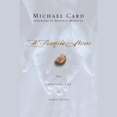 A Fragile Stone: The Emotional Life of Simon Peter Audiobook, by Michael Card