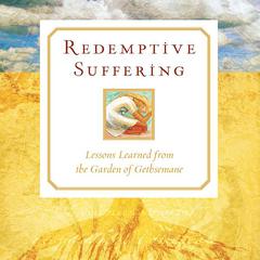 Redemptive Suffering: Lessons Learned from the Garden of Gethsemane Audiobook, by Leslie Montgomery