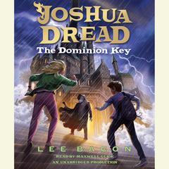 Joshua Dread: The Dominion Key Audiobook, by Lee Bacon