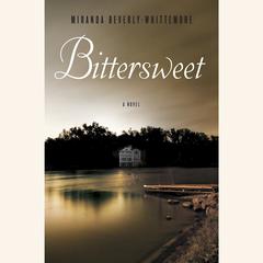 Bittersweet: A Novel Audiobook, by Miranda Beverly-Whittemore