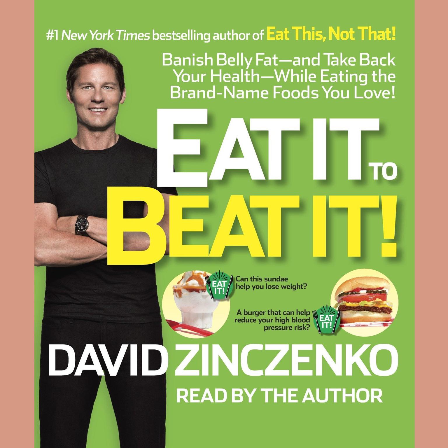 Eat It to Beat It! (Abridged): Banish Belly Fat-and Take Back Your Health-While Eating the Brand-Name Foods You Love! Audiobook, by David Zinczenko