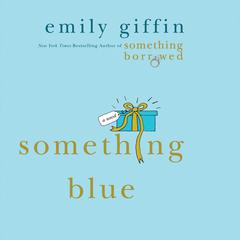 Something Blue: A Novel Audiobook, by Emily Giffin