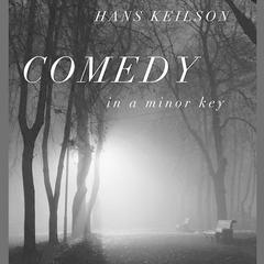 Comedy in a Minor Key: A Novel Audiobook, by Hans Keilson