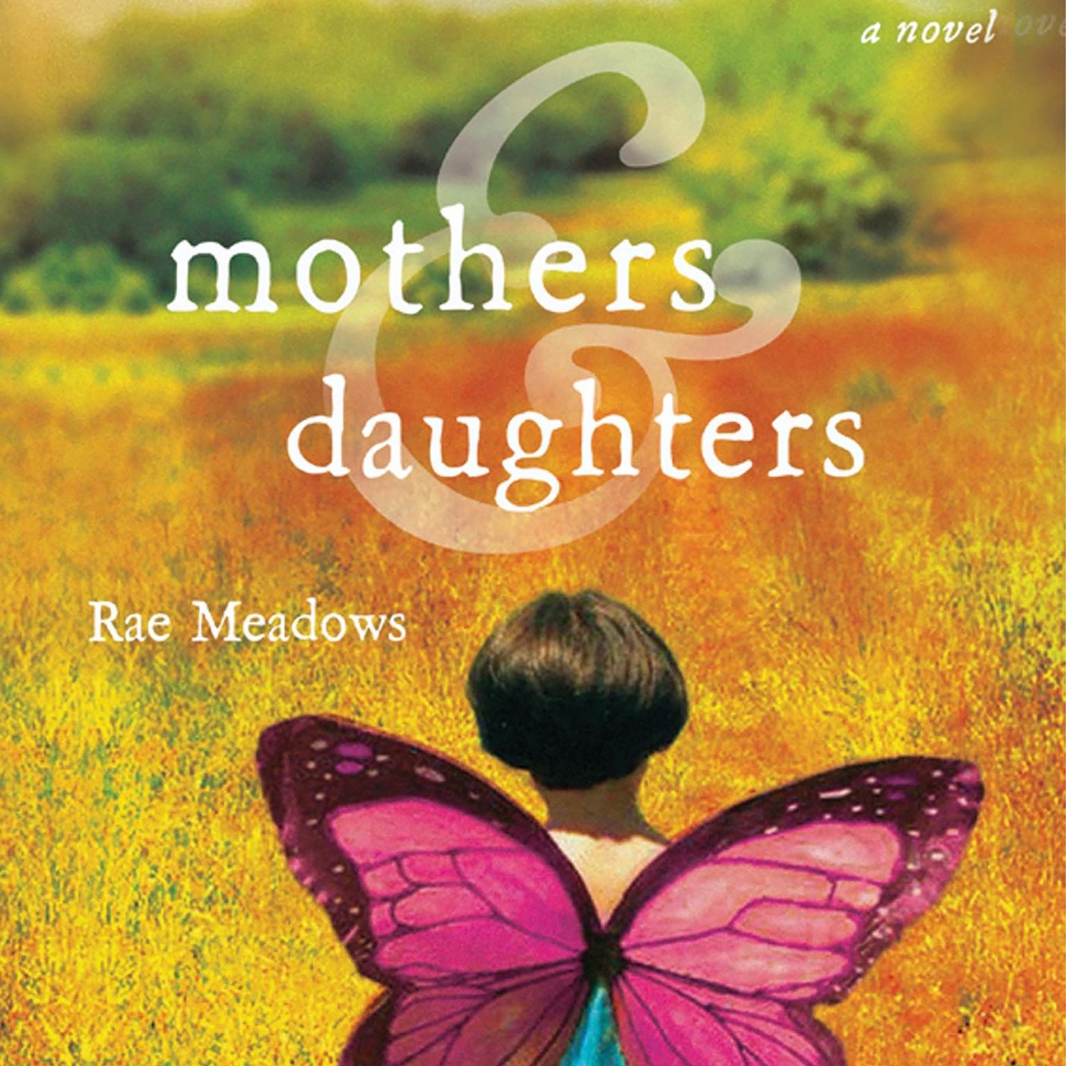 Mothers and Daughters: A Novel Audiobook, by Rae Meadows