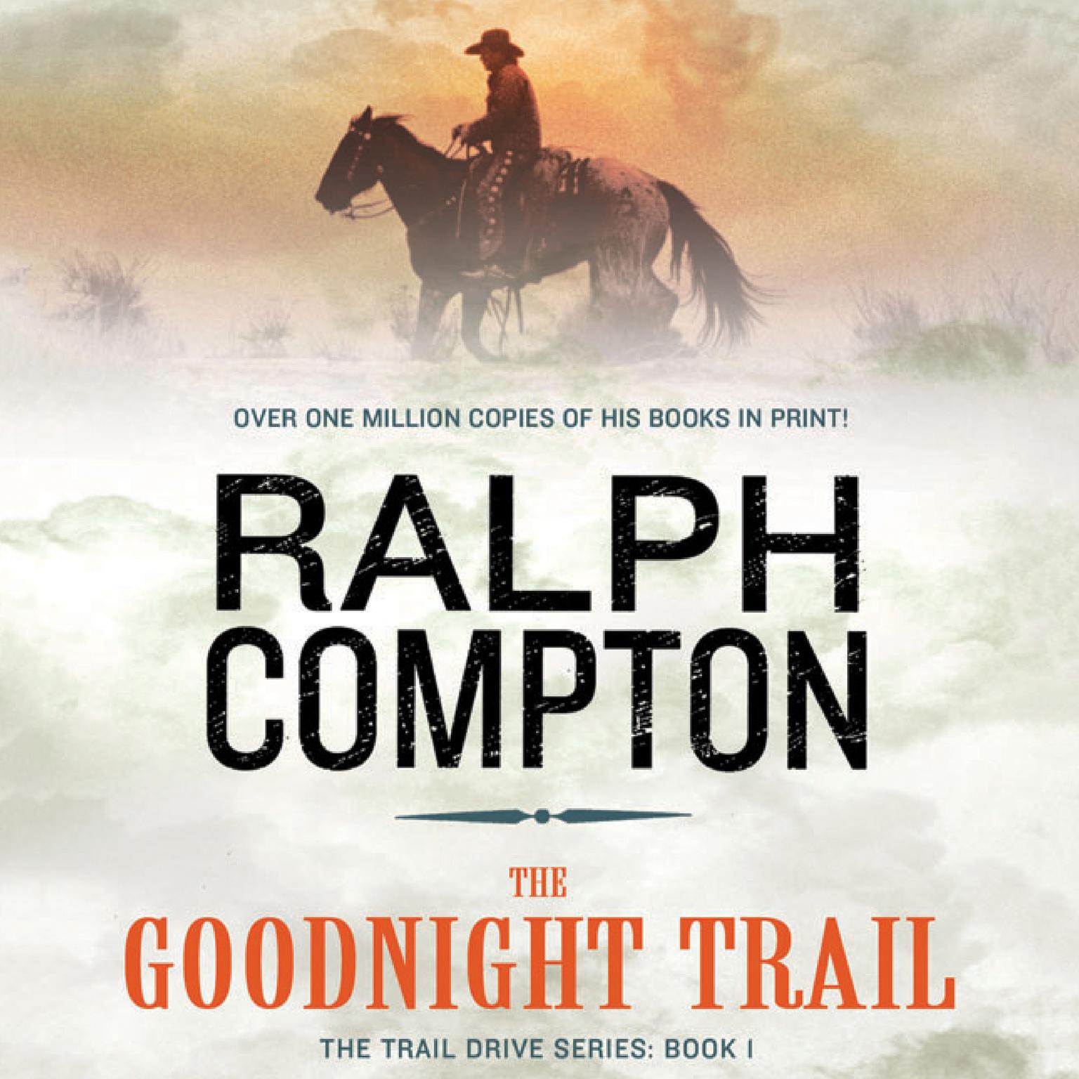 The Goodnight Trail (Abridged): The Trail Drive, Book 1 Audiobook, by Ralph Compton