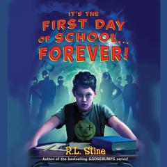 It’s the First Day of School…Forever! Audiobook, by R. L. Stine