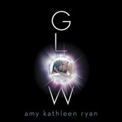 Glow: Book One of the Sky Chasers Audiobook, by Amy Kathleen Ryan