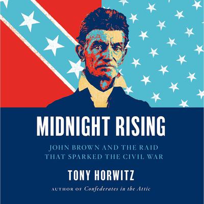 Midnight Rising: John Brown and the Raid That Sparked the Civil War Audiobook, by Tony Horwitz