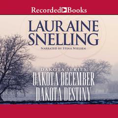 Dakota December and Dakota Destiny Audiobook, by Lauraine Snelling