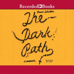 The Dark Path: A Memoir Audiobook, by David Schickler