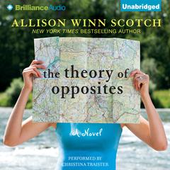 The Theory of Opposites: A Novel Audiobook, by Allison Winn Scotch