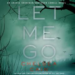 Let Me Go: An Archie Sheridan / Gretchen Lowell Novel Audiobook, by 