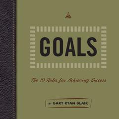 Goals: The 10 Rules for Achieving Success Audiobook, by 