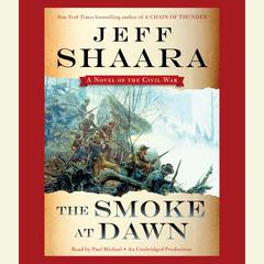 The Smoke at Dawn: A Novel of the Civil War Audiobook, by 