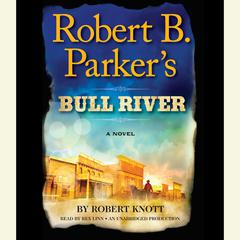 Robert B. Parkers Bull River: A Cole and Hitch Novel Audiobook, by Robert Knott