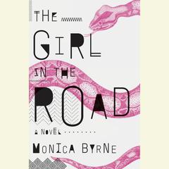The Girl in the Road: A Novel Audiobook, by Monica Byrne