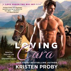 Loving Cara Audiobook, by Kristen Proby