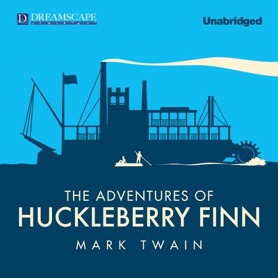 The Adventures of Huckleberry Finn Audiobook, by 