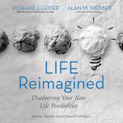 Life Reimagined: Discovering Your New Life Possibilities Audiobook, by Richard J. Leider