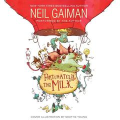 Fortunately, the Milk Audiobook, by Neil Gaiman