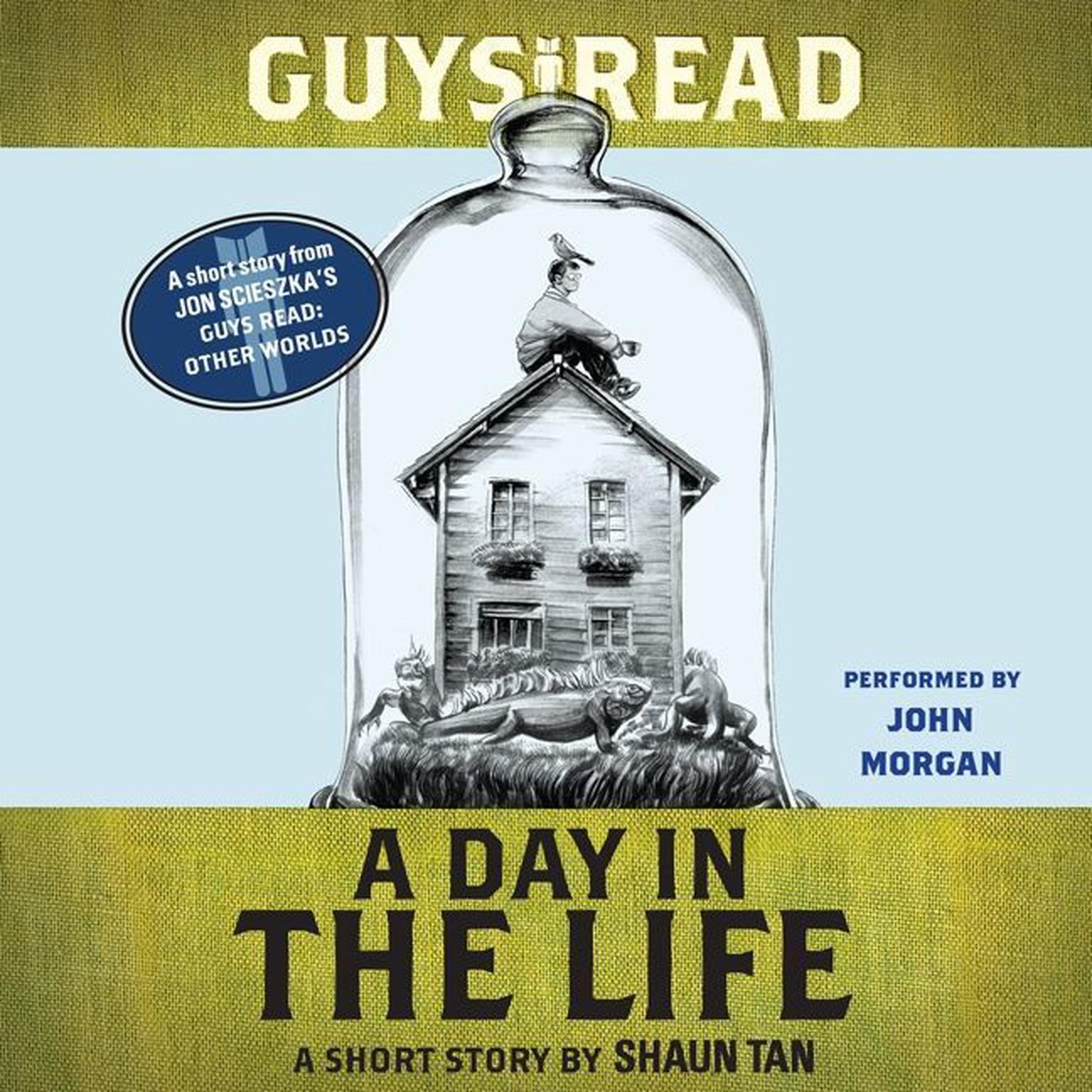 Guys Read: A Day In the Life: A Short Story from Guys Read: Other Worlds Audiobook, by Shaun Tan