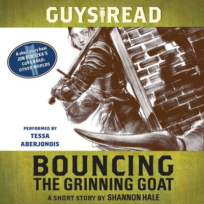 Guys Read: Bouncing the Grinning Goat: A Short Story from Guys Read: Other Worlds Audiobook, by 