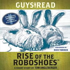 Guys Read: Rise of the RoboShoes: A Short Story from Guys Read: Other Worlds Audiobook, by 