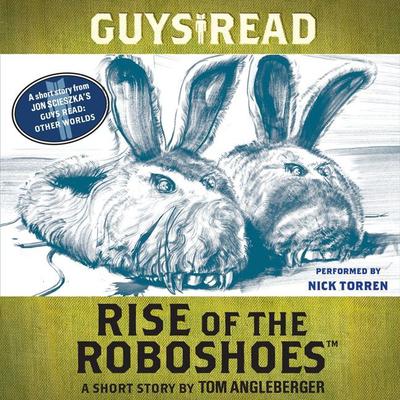 Guys Read: Rise of the RoboShoes: A Short Story from Guys Read: Other Worlds Audiobook, by Tom Angleberger