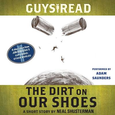 Guys Read: The Dirt on Our Shoes: A Short Story from Guys Read: Other Worlds Audiobook, by 