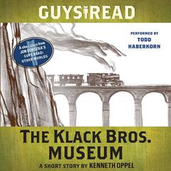 Guys Read: The Klack Bros. Museum: A Short Story from Guys Read: Other Worlds Audiobook, by 