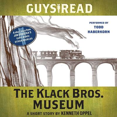 Guys Read: The Klack Bros. Museum: A Short Story from Guys Read: Other Worlds Audiobook, by Kenneth Oppel