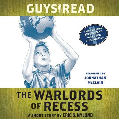 Guys Read: The Warlords of Recess: A Short Story from Guys Read: Other Worlds Audiobook, by 