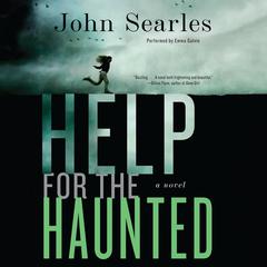 Help for the Haunted: A Novel Audiobook, by John Searles