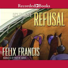 Dick Francis’ Refusal Audiobook, by Felix Francis