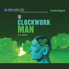 The Clockwork Man Audiobook, by E. V. Odle