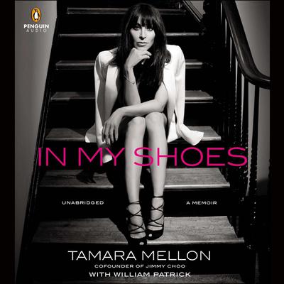 In My Shoes: A Memoir Audiobook, by Tamara Mellon