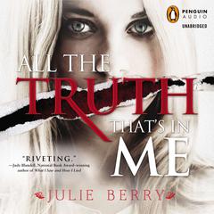 All the Truth That's in Me Audiobook, by Julie Berry