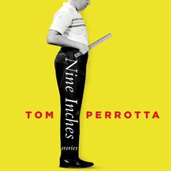 Nine Inches: Stories Audiobook, by Tom Perrotta