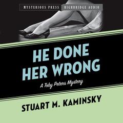 He Done Her Wrong: A Toby Peters Mystery Audiobook, by Stuart M. Kaminsky