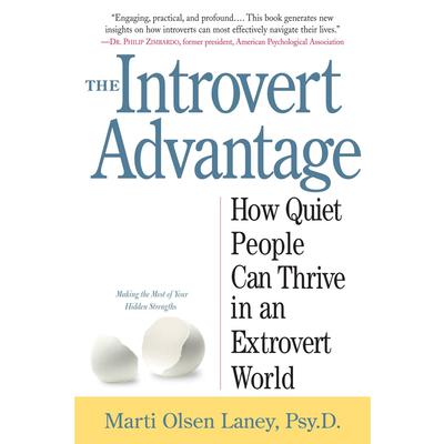 The Introvert Advantage: How to Thrive in an Extrovert World Audiobook, by Marti Olsen Laney