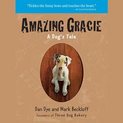 Amazing Gracie: A Dogs Tale Audiobook, by Dan Dye