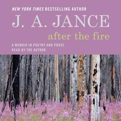 After the Fire: A Memoir in Poetry and Prose Audiobook, by J. A. Jance