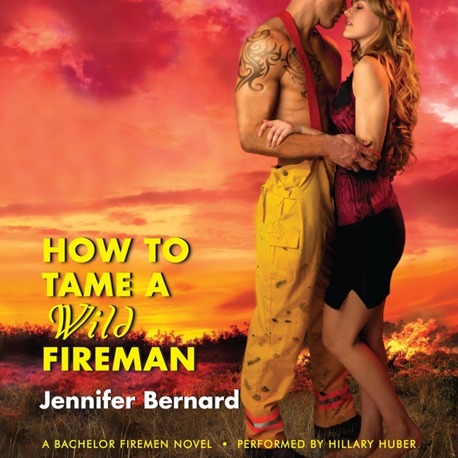 How to Tame a Wild Fireman: A Bachelor Firemen Novel Audiobook, by Jennifer Bernard
